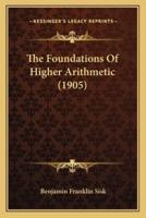 The Foundations Of Higher Arithmetic (1905)