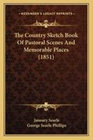 The Country Sketch Book Of Pastoral Scenes And Memorable Places (1851)