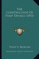 The Construction Of Pump Details (1892)