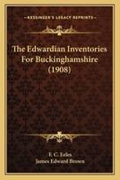 The Edwardian Inventories For Buckinghamshire (1908)
