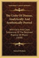 The Unity Of Disease, Analytically And Synthetically Proved