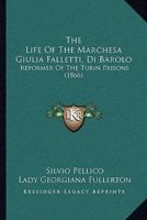 The Life Of The Marchesa Giulia Falletti, Di Barolo