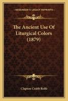 The Ancient Use Of Liturgical Colors (1879)