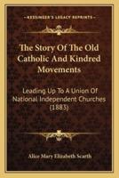 The Story Of The Old Catholic And Kindred Movements