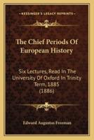 The Chief Periods Of European History