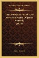 The Complete Scottish And American Poems Of James Kennedy (1920)