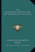 The Montessori Method And The American School (1913)