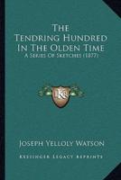 The Tendring Hundred In The Olden Time
