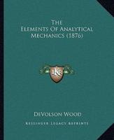 The Elements Of Analytical Mechanics (1876)
