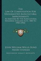The Law Of Compensation For Unexhausted Agricultural Improvements
