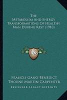 The Metabolism And Energy Transformations Of Healthy Man During Rest (1910)