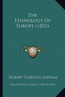 The Ethnology Of Europe (1852)