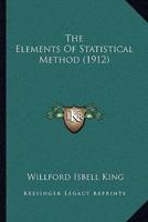 The Elements Of Statistical Method (1912)