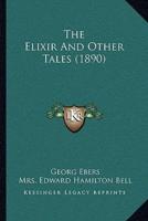 The Elixir And Other Tales (1890)