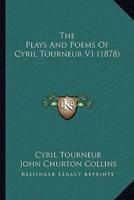 The Plays And Poems Of Cyril Tourneur V1 (1878)