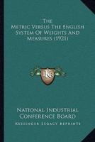 The Metric Versus The English System Of Weights And Measures (1921)
