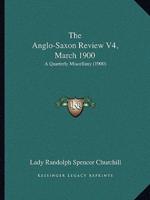 The Anglo-Saxon Review V4, March 1900