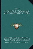 The Elements Of Grammar And Composition (1906)