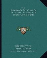 The Record Of The Class Of '91 Of The University Of Pennsylvania (1891)