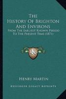 The History Of Brighton And Environs