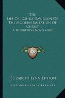 The Life Of Joshua Davidson Or The Modern Imitation Of Christ