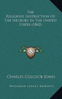 The Religious Instruction Of The Negroes In The United States (1842)