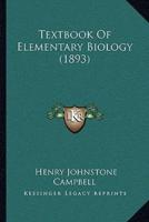 Textbook Of Elementary Biology (1893)