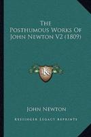 The Posthumous Works Of John Newton V2 (1809)