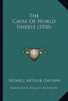 The Cause Of World Unrest (1920)