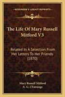 The Life Of Mary Russell Mitford V3