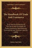 The Handbook Of Trade And Commerce