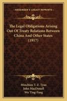The Legal Obligations Arising Out Of Treaty Relations Between China And Other States (1917)