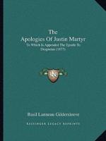 The Apologies Of Justin Martyr