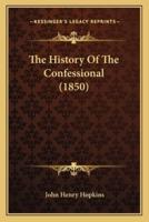 The History Of The Confessional (1850)