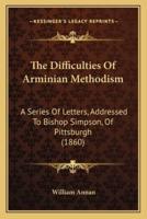 The Difficulties Of Arminian Methodism