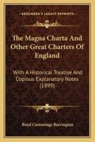 The Magna Charta And Other Great Charters Of England