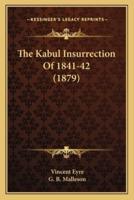 The Kabul Insurrection Of 1841-42 (1879)