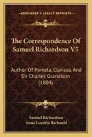 The Correspondence Of Samuel Richardson V5