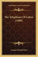 The Telephone Of Labor (1880)