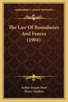 The Law Of Boundaries And Fences (1904)