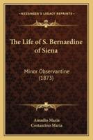 The Life of S. Bernardine of Siena