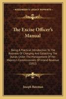 The Excise Officer's Manual