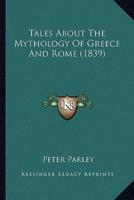 Tales About The Mythology Of Greece And Rome (1839)