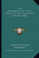 The Argument Of St. Paul's Epistle To The Christians In Rome (1862)