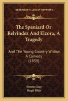 The Spaniard Or Relvindez And Elzora, A Tragedy