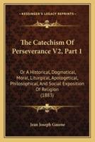 The Catechism Of Perseverance V2, Part 1