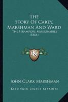 The Story Of Carey, Marshman And Ward