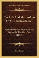 The Life And Martyrdom Of St. Thomas Becket