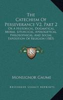 The Catechism Of Perseverance V2, Part 2