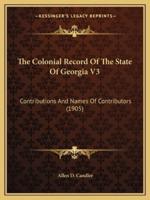 The Colonial Record of the State of Georgia V3